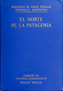 El norte de la Patagonia - Tomo 1 - Bailey Willis