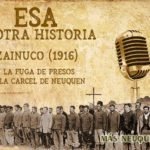 Esa es otra historia 21 - Zainuco (1916) - Fuga de presos de Neuquén