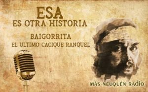 BAIGORRITA, el último cacique ranquel