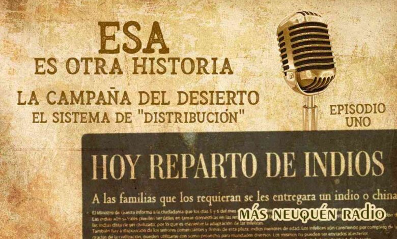 La Campaña del Desierto - El sistema de "distribución" → Más Neuquén La Campaña del Desierto - El sistema de "distribución"