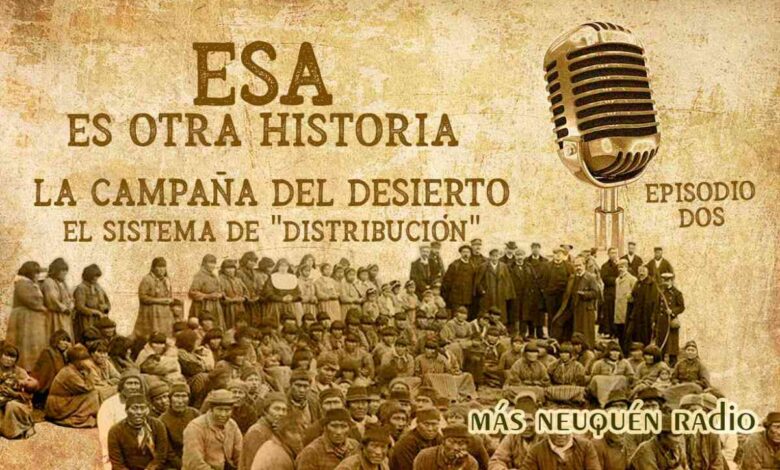 La Campaña del Desierto - El sistema de "distribución" → Más Neuquén La Campaña del Desierto - El sistema de "distribución"