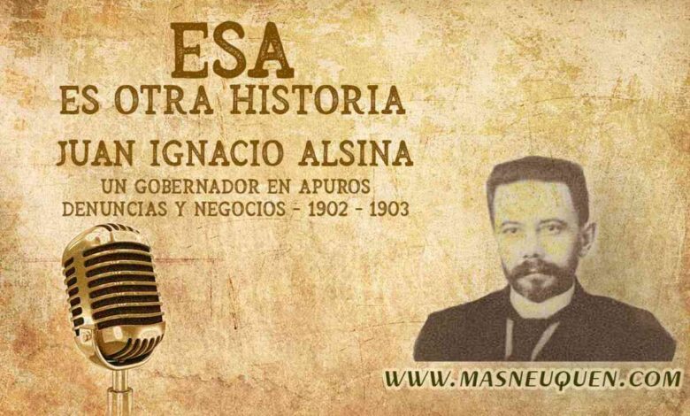 Juan Ignacio Alsina. Un gobernador en apuros.