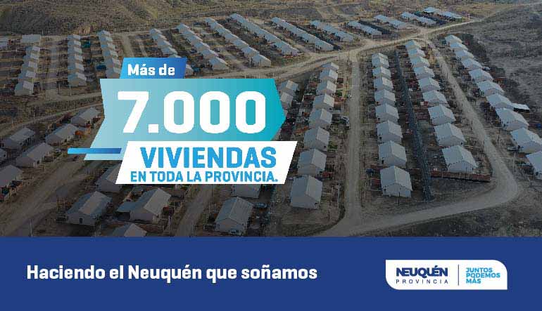 7000 viviendas en toda la provincia - Neuquén